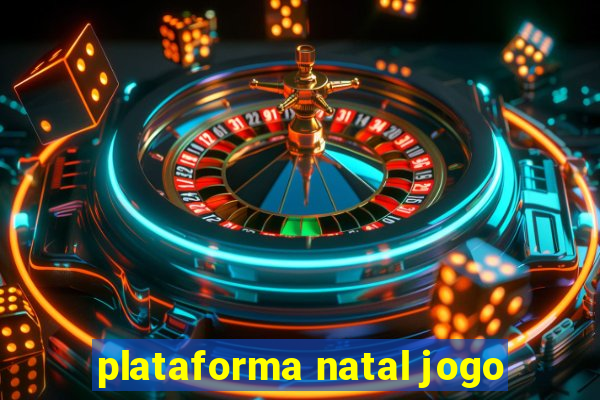 plataforma natal jogo